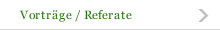 Vortr&auml;ge / Referate