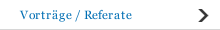Vortr&auml;ge / Referate